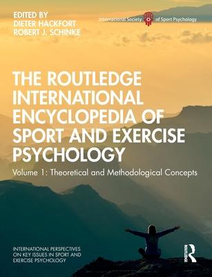 The Routledge International Encyclopedia of Sport and Exercise Psychology: Volume 1: Theoretical and Methodological Concepts