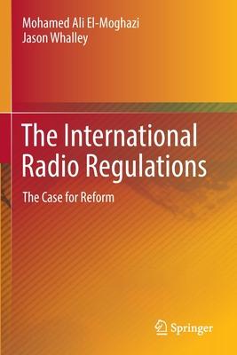 The International Radio Regulations: The Case for Reform