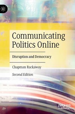 Communicating Politics Online: Disruption and Democracy