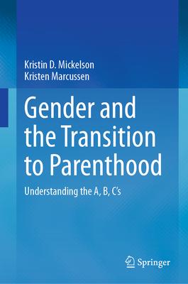 Gender and the Transition to Parenthood: Understanding the A, B, C’s