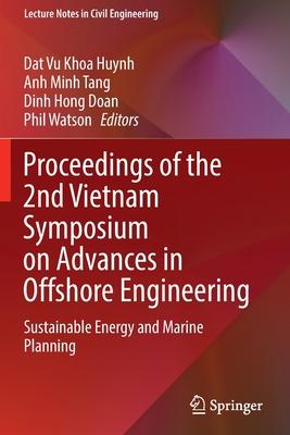 Proceedings of the 2nd Vietnam Symposium on Advances in Offshore Engineering: Sustainable Energy and Marine Planning