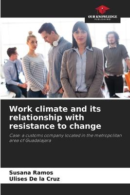 Work climate and its relationship with resistance to change