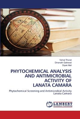 Phytochemical Analysis and Antimicrobial Activity of Lanata Camara