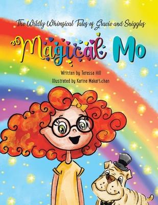 The Wildly Whimsical Tales of Gracie and Sniggles: Magical Mo