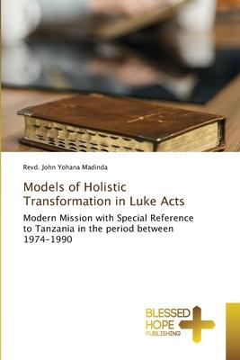 Models of Holistic Transformation in Luke Acts