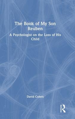 The Book of My Son Reuben: A Psychologist on the Loss of His Child