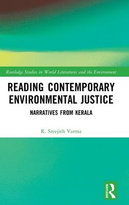 Reading Contemporary Environmental Justice: Narratives from Kerala