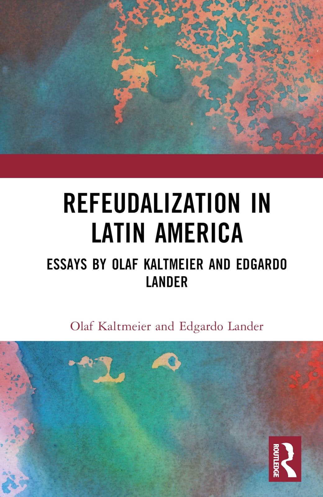 Refeudalization in Latin America: Essays by Olaf Kaltmeier and Edgardo Lander