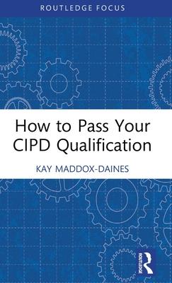 How to Pass Your Cipd Qualifications