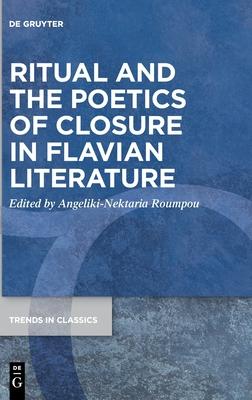 Ritual and the Poetics of Closure in Flavian Literature