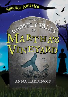 The Ghostly Tales of Martha’s Vineyard