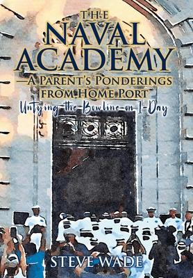 The Naval Academy: A Parent’s Ponderings from Home Port