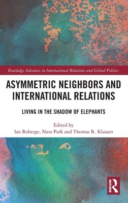 Asymmetric Neighbours and International Relations: Living in the Shadow of Elephants