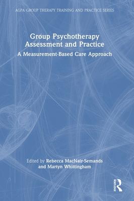 Group Psychotherapy Assessment and Practice: A Measurement-Based Care Approach