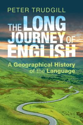 The Long Journey of English: A Geographical History of the Language