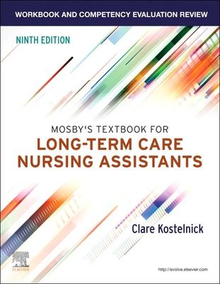 Workbook and Competency Evaluation Review for Mosby’s Textbook for Long-Term Care Nursing Assistants