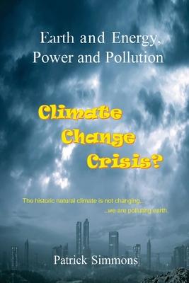 Earth and Energy, Power and Pollution: Climate Change Crisis?