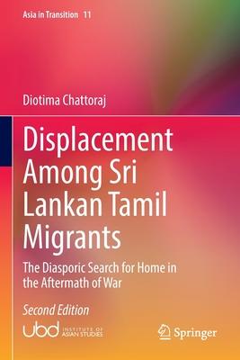 Displacement Among Sri Lankan Tamil Migrants: The Diasporic Search for Home in the Aftermath of War