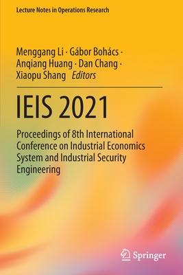 Ieis 2021: Proceedings of 8th International Conference on Industrial Economics System and Industrial Security Engineering