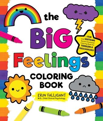 The Big Feelings Toddler Coloring Book: The Fun, Easy Way to Manage Emotions