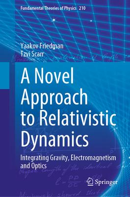 A Novel Approach to Relativistic Dynamics: Integrating Gravity, Electromagnetism and Optics