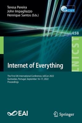 Internet of Everything: Eai International Conference, Ioecon 2022, Guimaraes, Portugal, September 16-17, 2022, Proceedings