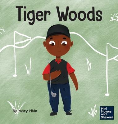 Tiger Woods: A Kid’s Book About Overcoming Personal Challenges and a Speech Disorder