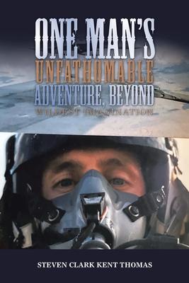 One Man’s Unfathomable Adventure, Beyond Wildest Imagination