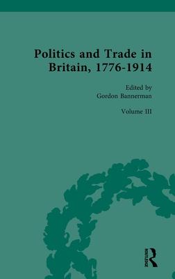 Politics and Trade in Britain, 1776-1914: Volume III: 1880-1914