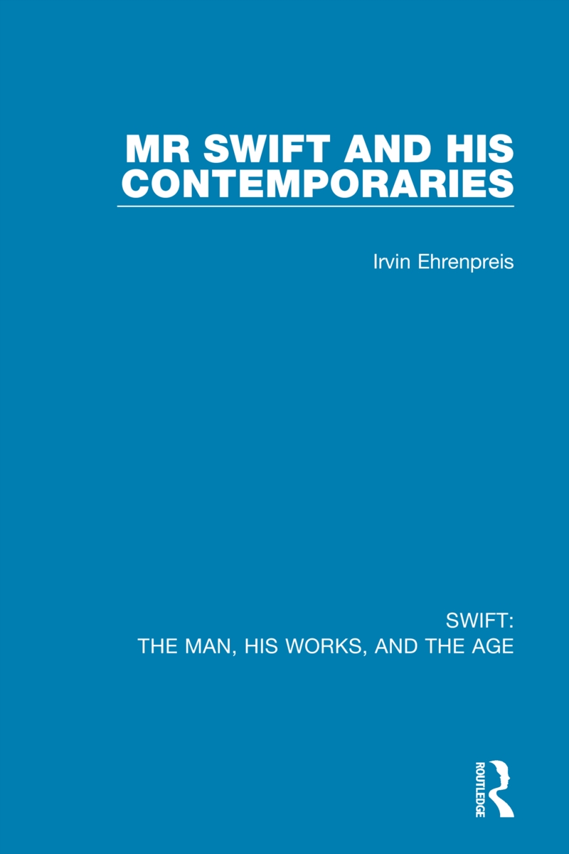 Swift: The Man, His Works, and the Age: Volume One: MR Swift and His Contemporaries