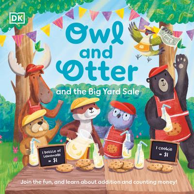 Otter and Owl and the Big Yard Sale: Join in the Fun, and Learn about Addition and Counting Money!