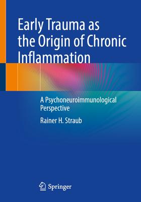 Early Trauma as the Origin of Chronic Inflammation: A Psychoneuroimmunological Perspective