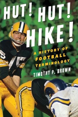 Hut! Hut! Hike!: A History of Football Terminology