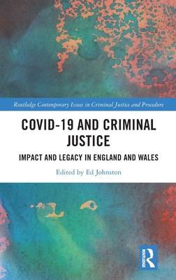 Covid-19 and Criminal Justice: Impact and Legacy in England and Wales