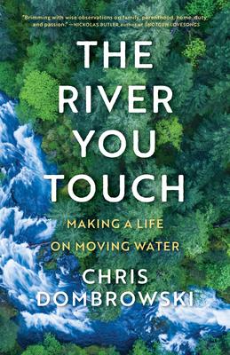 The River You Touch: Making a Life on Moving Water