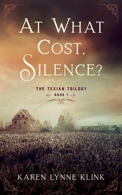 At What Cost, Silence: The Texian Trilogy, Book 2