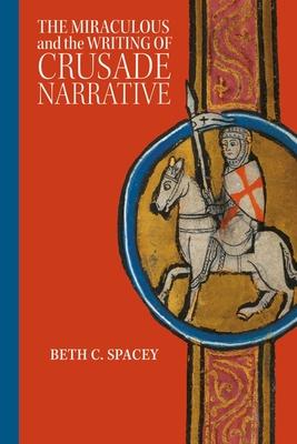 The Miraculous and the Writing of Crusade Narrative