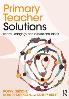 Primary Teacher Solutions: Ready Pedagogy and Inspirational Ideas