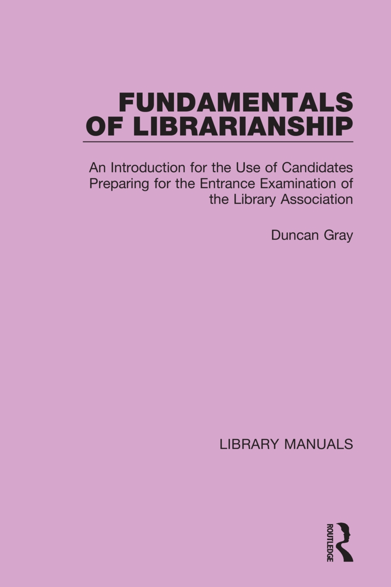 Fundamentals of Librarianship: An Introduction for the Use of Candidates Preparing for the Entrance Examination of the Library Association