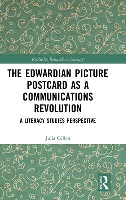 The Edwardian Picture Postcard as a Communications Revolution: A Literacy Studies Perspective