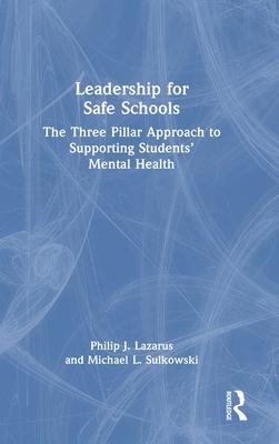 Leadership for Safe Schools: The Three-Pillar Approach to Supporting the Mental Health of Students