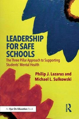 Leadership for Safe Schools: The Three-Pillar Approach to Supporting the Mental Health of Students