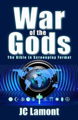 War of the Gods: The Bible in Screenplay Format (A Cinematic Guide to the Bible as One Story)