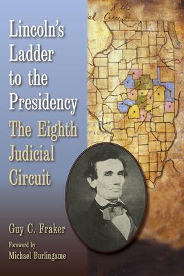 Lincoln’s Ladder to the Presidency: The Eighth Judicial Circuit