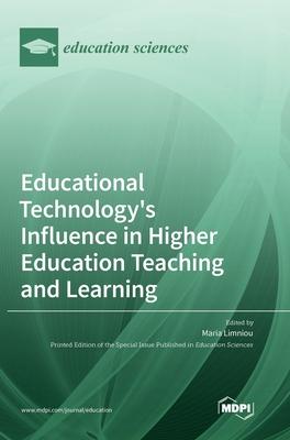 Educational Technology’s Influence in Higher Education Teaching and Learning