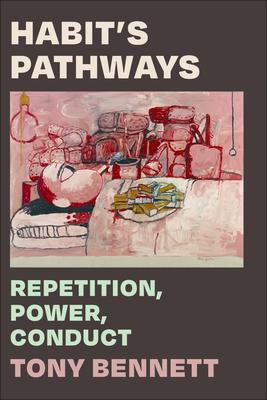 Habit’s Pathways: Repetition, Power, Conduct