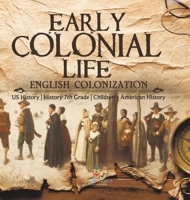 Early Colonial Life English Colonization US History History 7th Grade Children’s American History