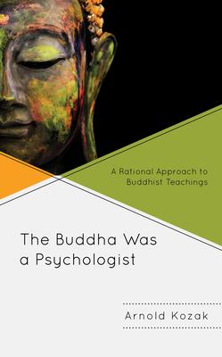 The Buddha Was a Psychologist: A Rational Approach to Buddhist Teachings