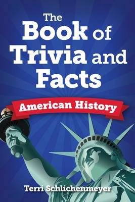 The Big Book of American History Facts: From John Adams to John Wayne to John Doe