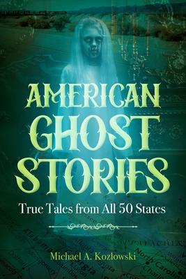 American Ghost Stories: Truly Scary Encounters from Across the Country